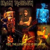 Iron Maiden (UK-1) : Feel the Loneliness in Belgrade
